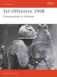 Tet Offensive 1968 : Turning Point in Vietnam