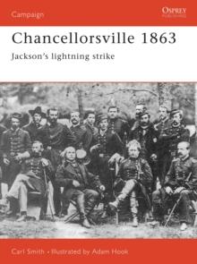 Chancellorsville 1863 : Jackson'S Lightning Strike