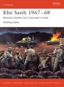 Khe Sanh 196768 : Marines Battle for Vietnams Vital Hilltop Base