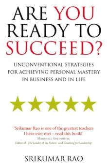 Are You Ready to Succeed? : Unconventional strategies for achieving personal mastery in business and in life