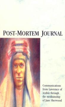 Post-Mortem Journal : Communications from Lawrence of Arabia through the mediumship of Jane Sherwood