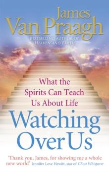 Watching Over Us : What the Spirits Can Teach Us About Life