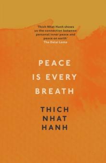 Peace Is Every Breath : A Practice For Our Busy Lives