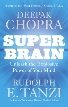 Super Brain : Unleashing the explosive power of your mind to maximize health, happiness and spiritual well-being