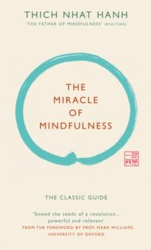 The Miracle of Mindfulness (Gift edition) : The classic guide by the worlds most revered master