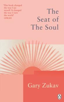 The Seat Of The Soul : An Inspiring Vision Of Humanity's Spiritual Destiny