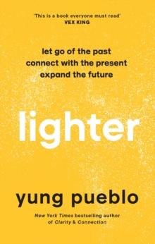 Lighter : Let Go of the Past, Connect with the Present, and Expand The Future