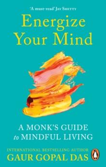 Energize Your Mind : A Monks Guide to Mindful Living