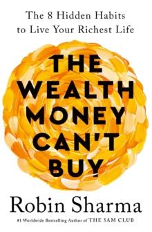 The Wealth Money Can't Buy : The 8 Hidden Habits to Live Your Richest Life