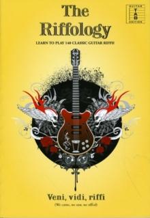 The Riffology : Learn to Play 140 Classic Guitar Riffs