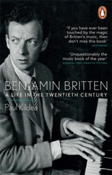 Benjamin Britten : A Life in the Twentieth Century