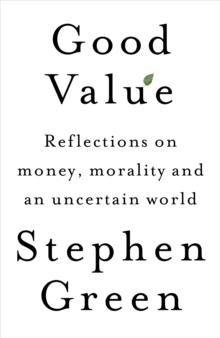 Good Value : Reflections on money, morality and an uncertain world