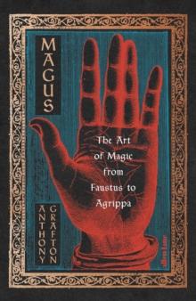 Magus : The Art of Magic from Faustus to Agrippa