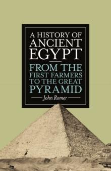 A History of Ancient Egypt : From the First Farmers to the Great Pyramid