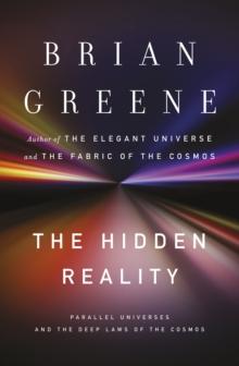 The Hidden Reality : Parallel Universes and the Deep Laws of the Cosmos