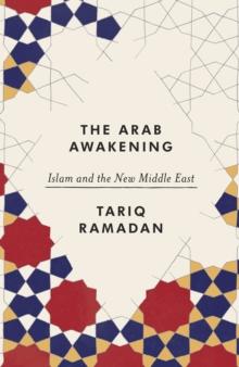 The Arab Awakening : Islam and the new Middle East