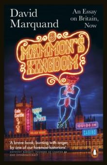 Mammon's Kingdom : An Essay on Britain, Now