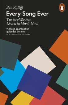 Every Song Ever : Twenty Ways to Listen to Music Now