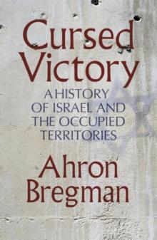 Cursed Victory : A History of Israel and the Occupied Territories