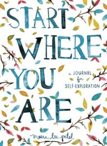 Start Where You Are : A Journal for Self-Exploration