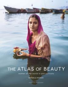 The Atlas of Beauty : Women of the World in 500 Portraits