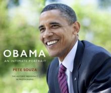 Obama: An Intimate Portrait : The Historic Presidency in Photographs