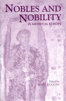 Nobles and Nobility in Medieval Europe : Concepts, Origins, Transformations