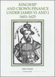 Kingship and Crown Finance under James VI and I, 1603-1625