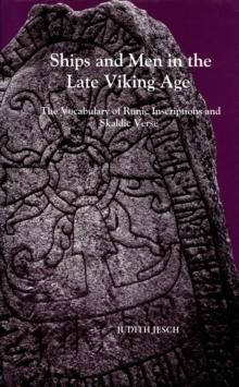 Ships and Men in the Late Viking Age : The Vocabulary of Runic Inscriptions and Skaldic Verse