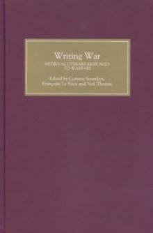 Writing War: Medieval Literary Responses to Warfare