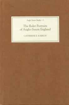 The Ruler Portraits of Anglo-Saxon England