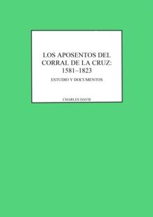 Los aposentos del Corral de la Cruz: 1581-1823 : Estudio y documentos