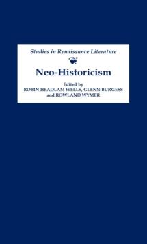 Neo-Historicism : Studies in Renaissance Literature, History and Politics