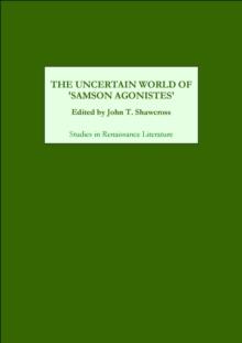 The Uncertain World of <I>Samson Agonistes</I>