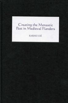 Creating the Monastic Past in Medieval Flanders