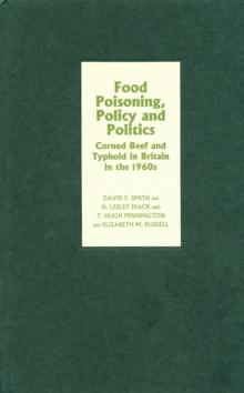 Food Poisoning, Policy and Politics : Corned Beef and Typhoid in Britain in the 1960s