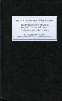 The Foundations of Medieval English Ecclesiastical History : Studies Presented to David Smith