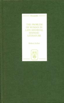 The Problem of Woman in Late-Medieval Hispanic Literature