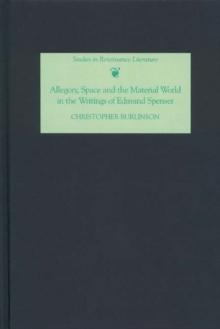 Allegory, space and the material world in the writings of Edmund Spenser