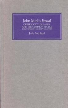 John Mirk's <I>Festial</I> : Orthodoxy, Lollardy and the Common People in Fourteenth-Century England