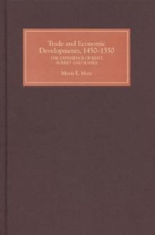 Trade and Economic Developments, 1450-1550 : The Experience of Kent, Surrey and Sussex