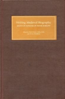 Writing Medieval Biography, 750-1250 : Essays in Honour of Frank Barlow