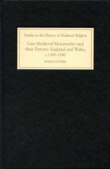 Late Medieval Monasteries and their Patrons : England and Wales, c.1300-1540