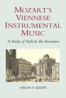 Mozart's Viennese Instrumental Music : A Study of Stylistic Re-Invention