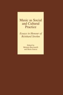 Music as Social and Cultural Practice : Essays in Honour of Reinhard Strohm