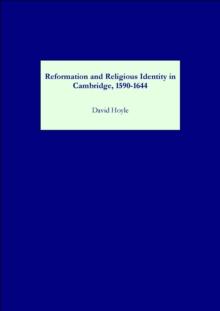 Reformation and Religious Identity in Cambridge, 1590-1644