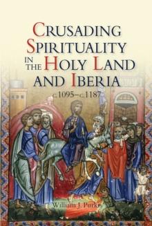 Crusading spirituality in the Holy Land and Iberia, c.1095-c.1187