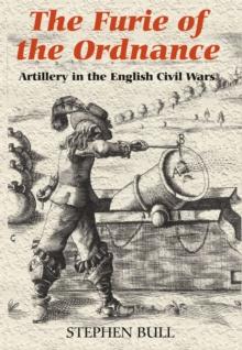 `The Furie of the Ordnance' : Artillery in the English Civil Wars