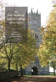 The Late Medieval English College and its Context