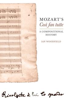 Mozart's <I>Cosi fan tutte</I> : A Compositional History